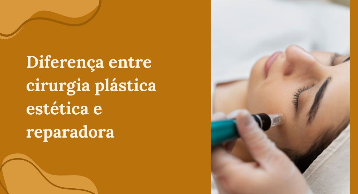 Cirurgia Plástica Estética x Cirurgia Reparadora: Qual a Diferença?