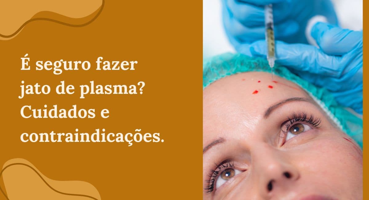 É seguro fazer jato de plasma? Cuidados e Contraindicações
