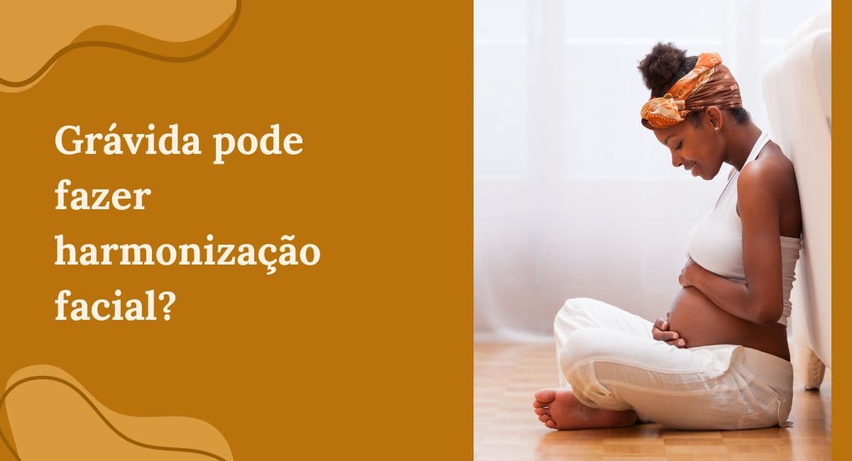Grávida pode fazer Harmonização Facial? O Guia Médico Completo