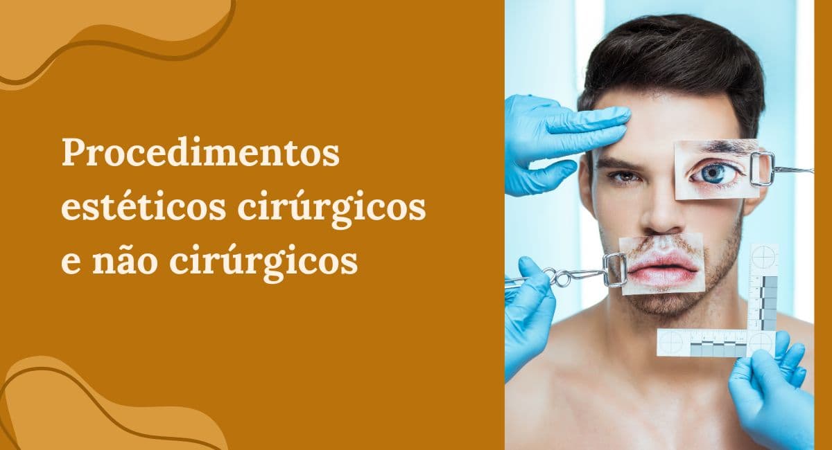 Procedimentos Estéticos Cirúrgicos e Não Cirúrgicos: Qual a Diferença?