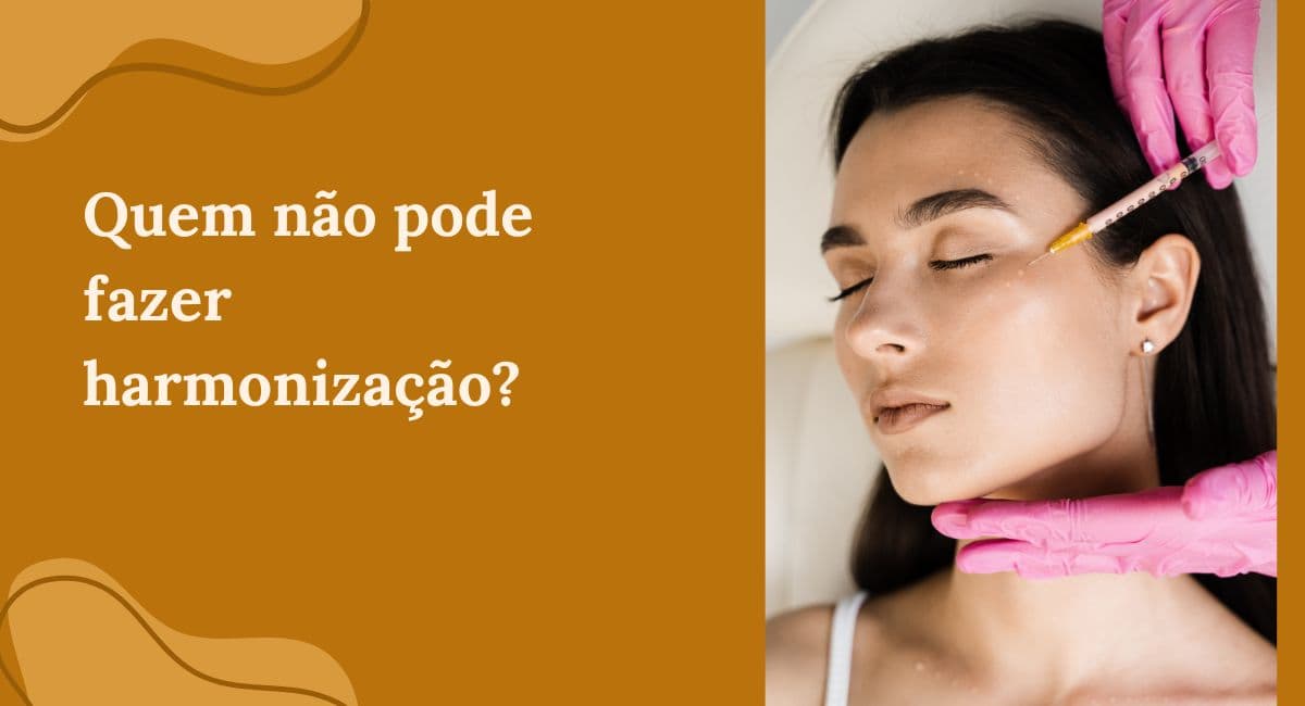 Quem não pode fazer Harmonização Facial? Principais Contraindicações